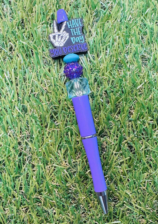 Have The Day You Deserve Pen